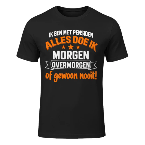 Ik Ben Met Pensioen Alles Doe Ik Morgen
