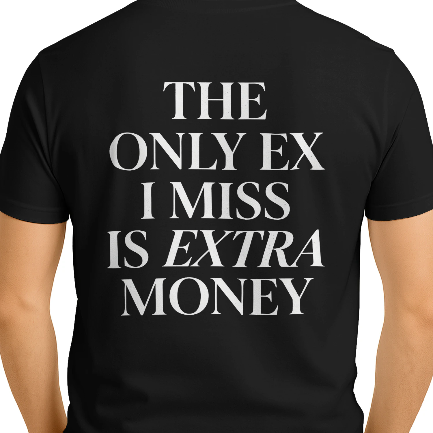 THE ONLY EX I MISS IS EXTRA MONEY