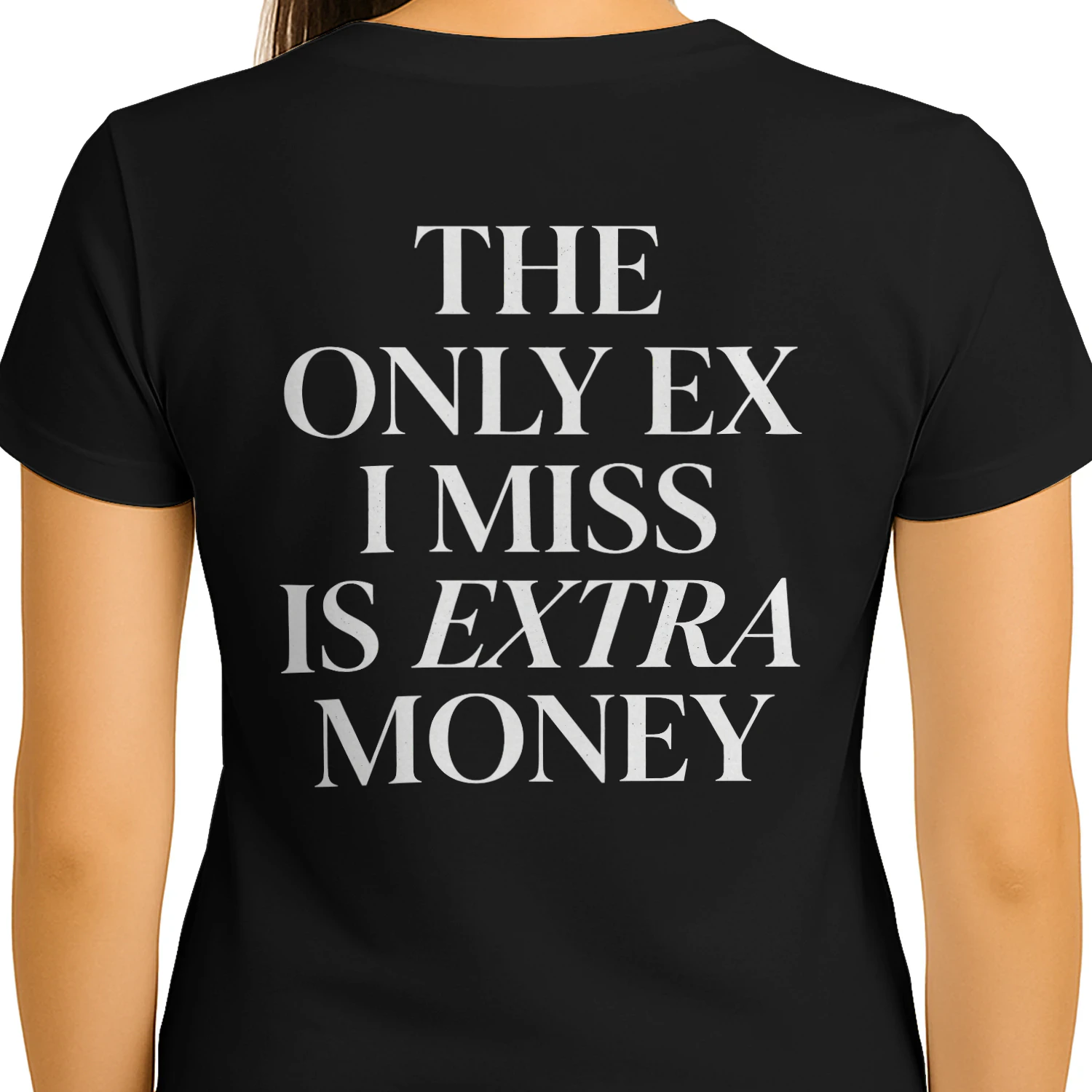 THE ONLY EX I MISS IS EXTRA MONEY