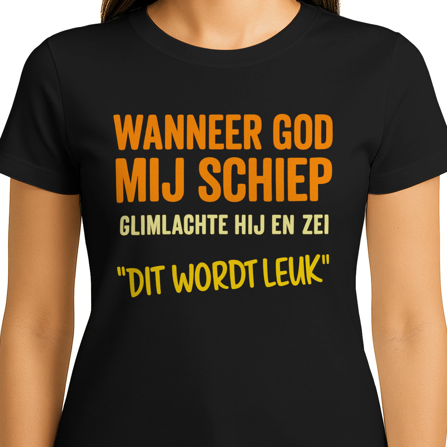 Shirt Wanneer God Mij Schiep Glimlachte Hij En Zei "Dit Wordt Leuk"