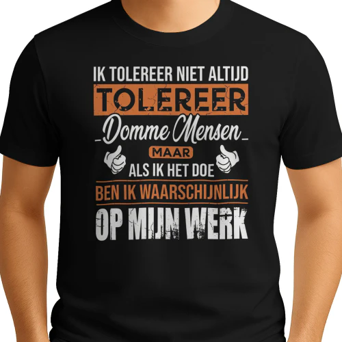 IK TOLEREER NIET ALTIJD