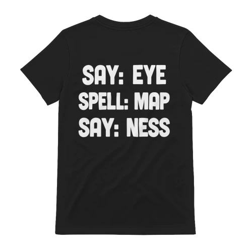 Say Eye Spell Map Say Ness T-Shirt – Funny Wordplay Tee & Prank Gift