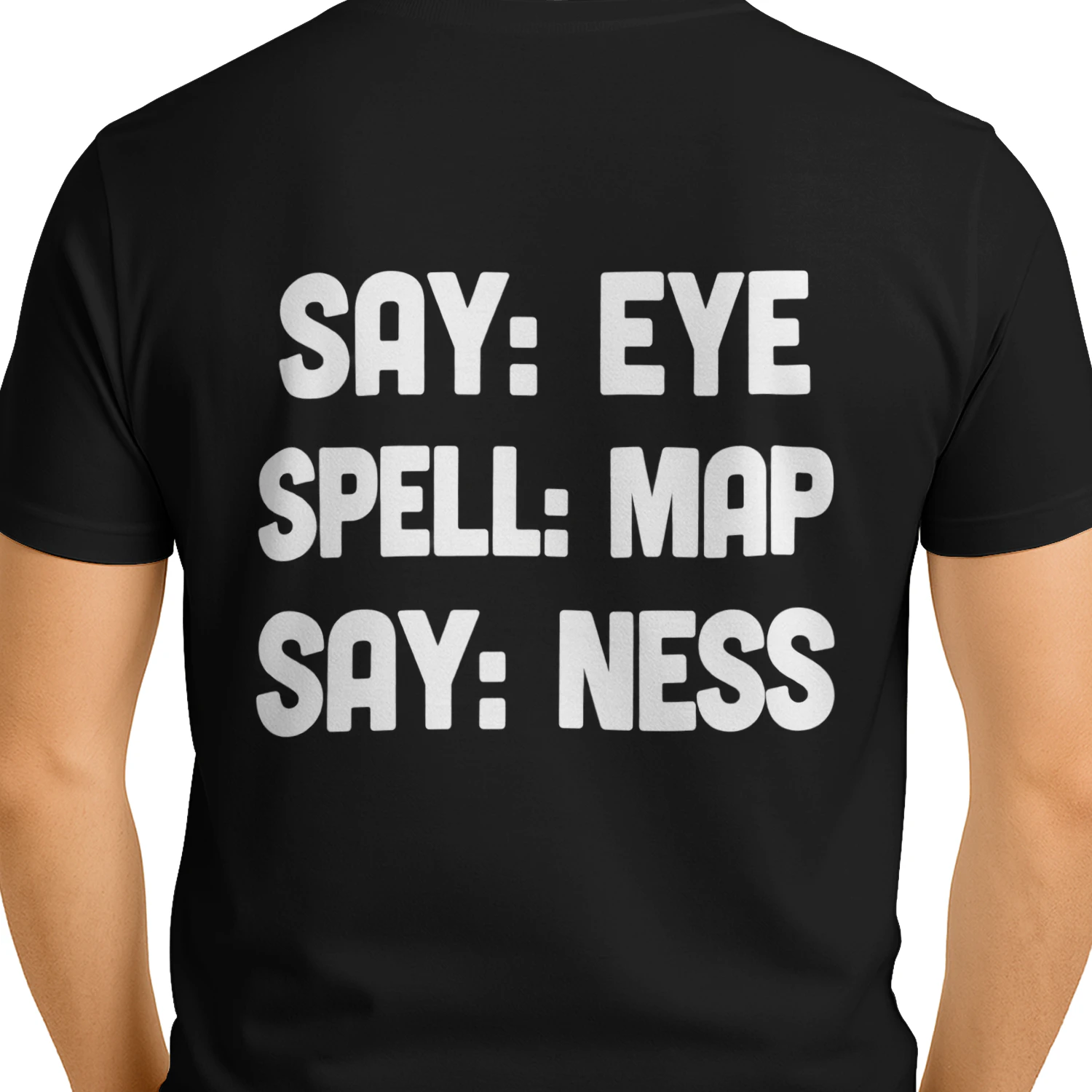 Say Eye Spell Map Say Ness T-Shirt – Funny Wordplay Tee & Prank Gift