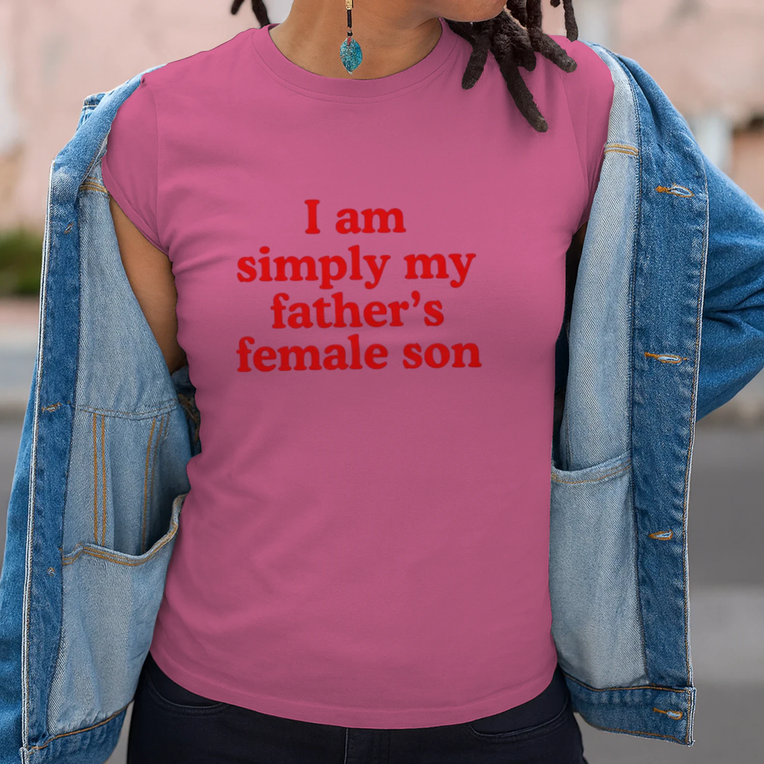 I Am Simply My Father's Female Son