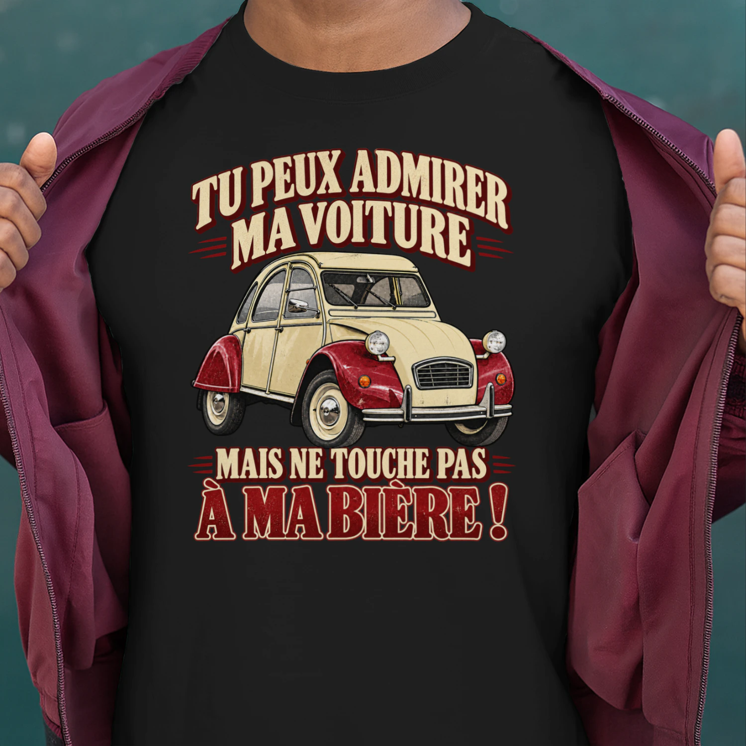 TU PEUX ADMIRER MA VOITURE, MAIS NE TOUCHE PAS À MA BIÈRE !