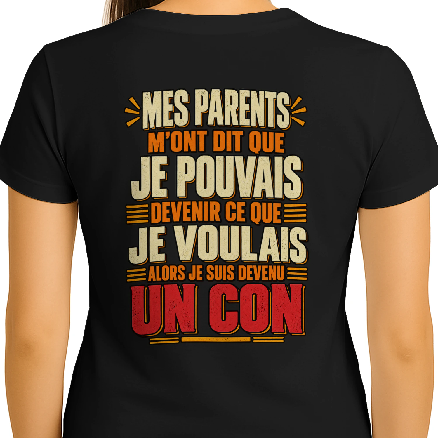 MES PARENTS M'ONT DIT QUE JE POUVAIS DEVENIR CE QUE JE VOULAIS… ALORS JE SUIS DEVENU UN CON !