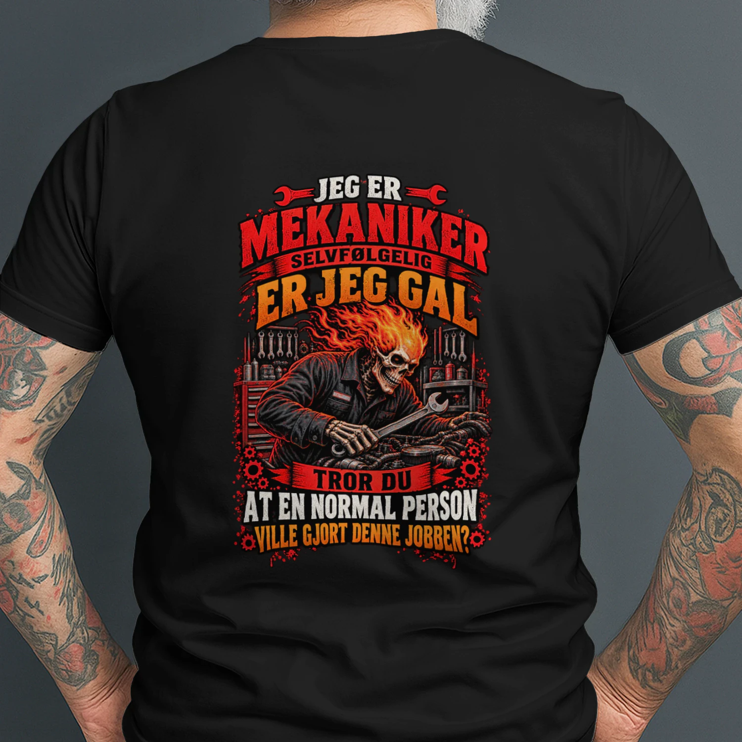 JEG ER MEKANIKER SELVFØLGELIG ER JEG GAL. TROR DU AT EN NORMAL PERSON VILLE GJORT DENNE JOBBEN?