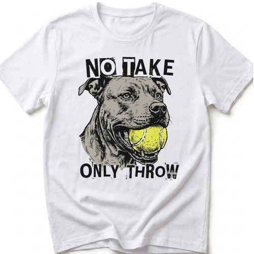 No Take Only Throw Funny Dog T-Shirt