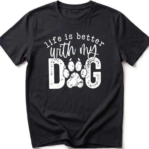 Life Is Better With My Dog T-Shirt