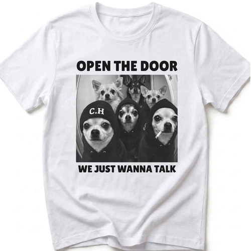 Open the Door We Just Wanna Talk Dog Lover T-Shirt