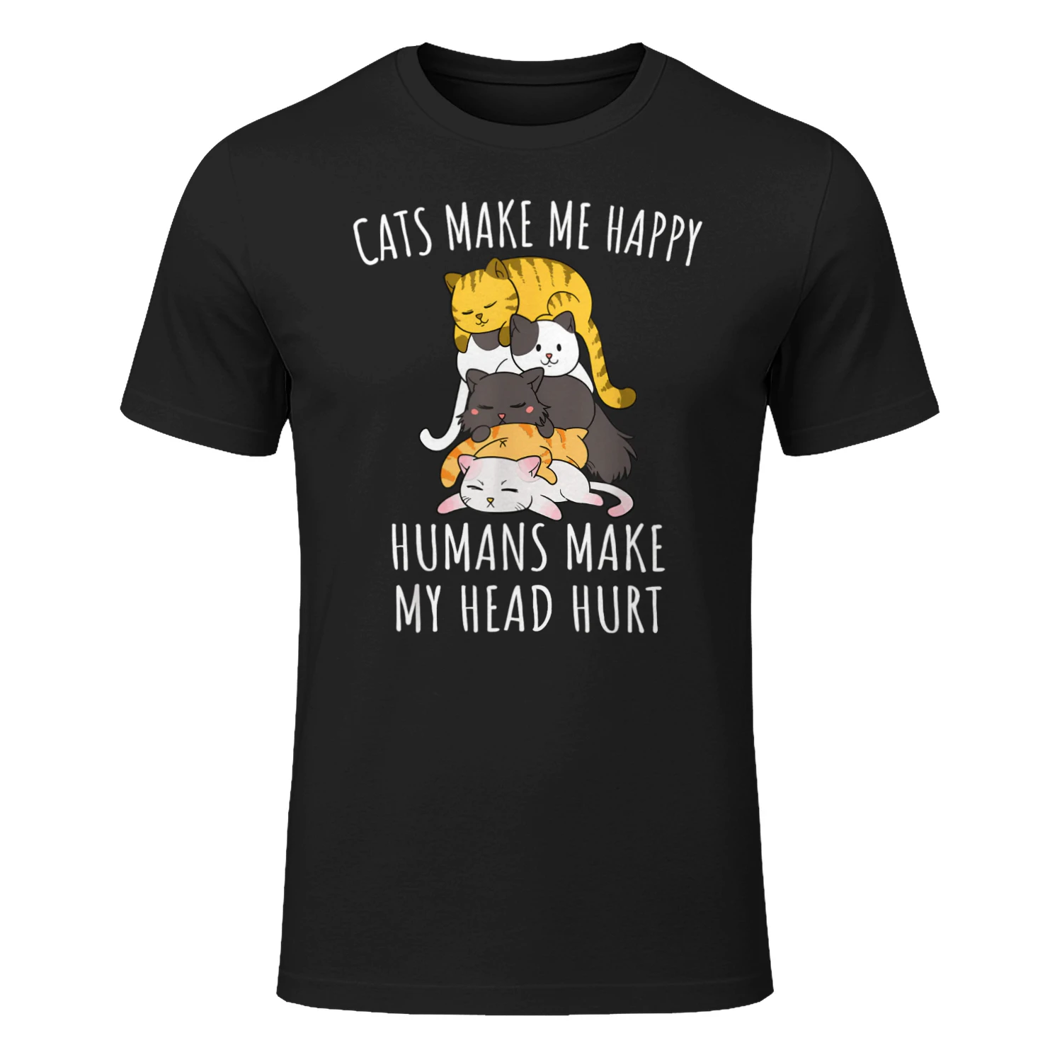 Cats Make Me Happy Humans Make My Head Hurt