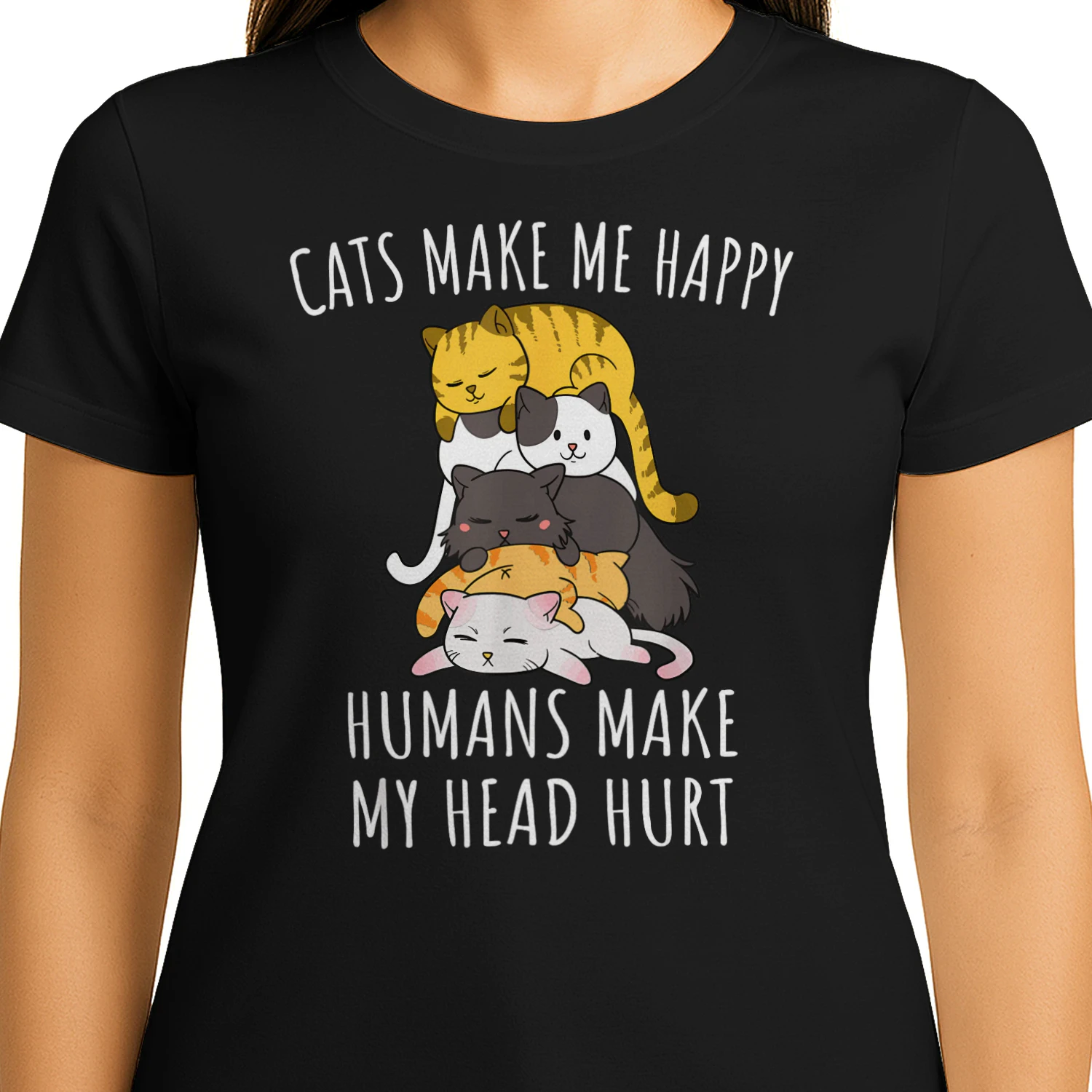 Cats Make Me Happy Humans Make My Head Hurt