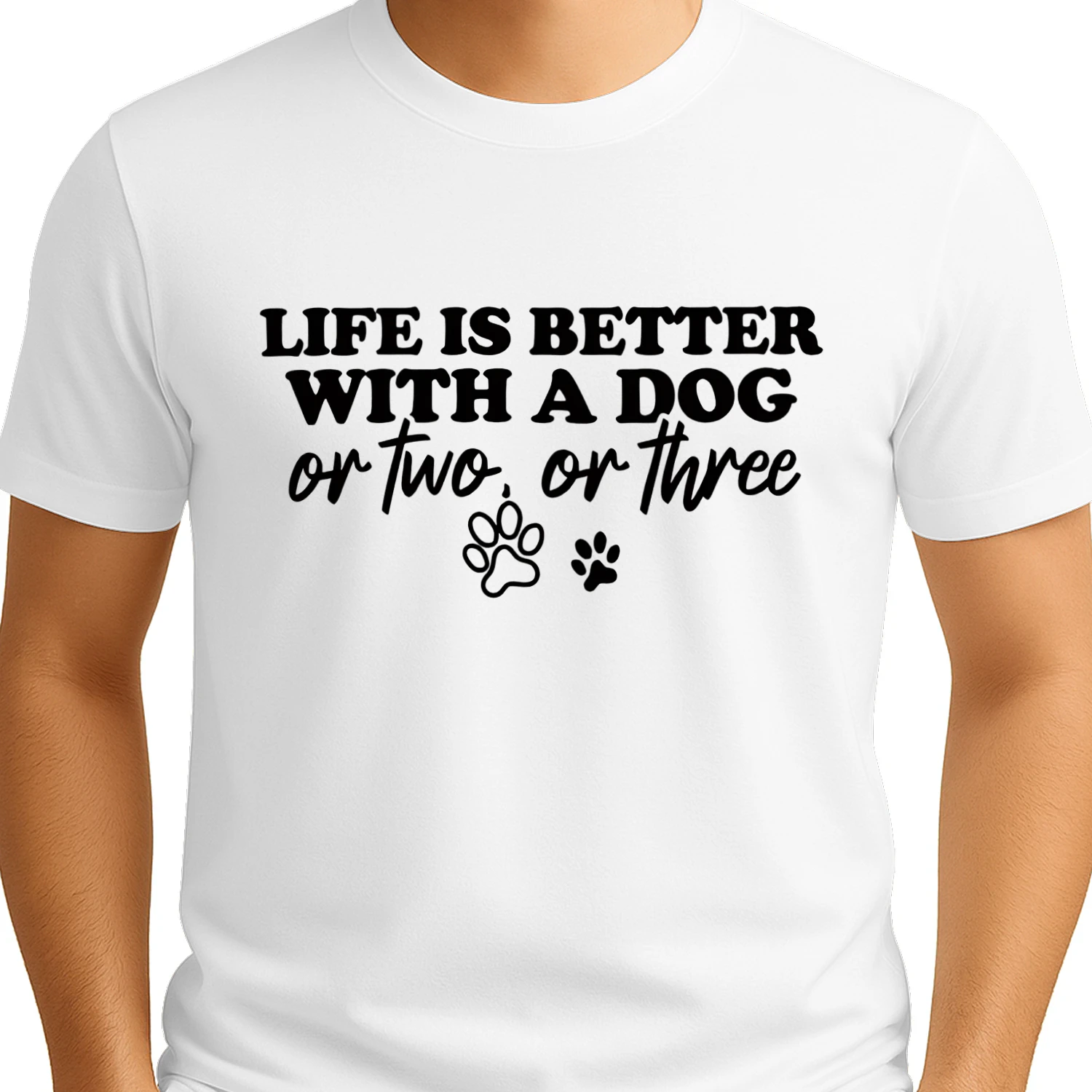 Life Is Better With a Dog Or Two Or Three T-shirt