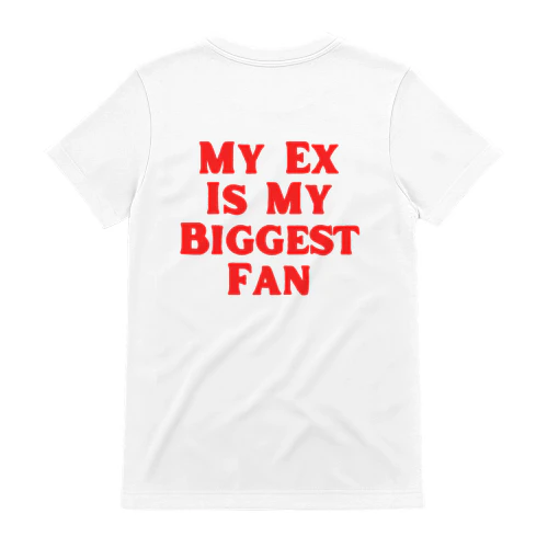 MY EX IS MY BIGGEST FAN