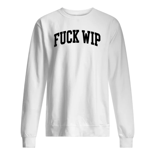 Tom Stakes Fuck Wip Sweatshirt