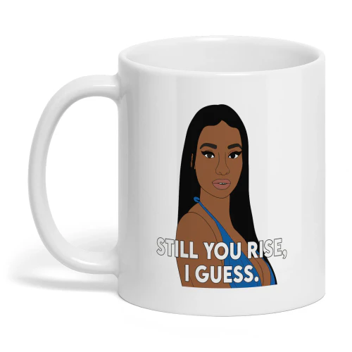 Still You Rise I Guess Mug