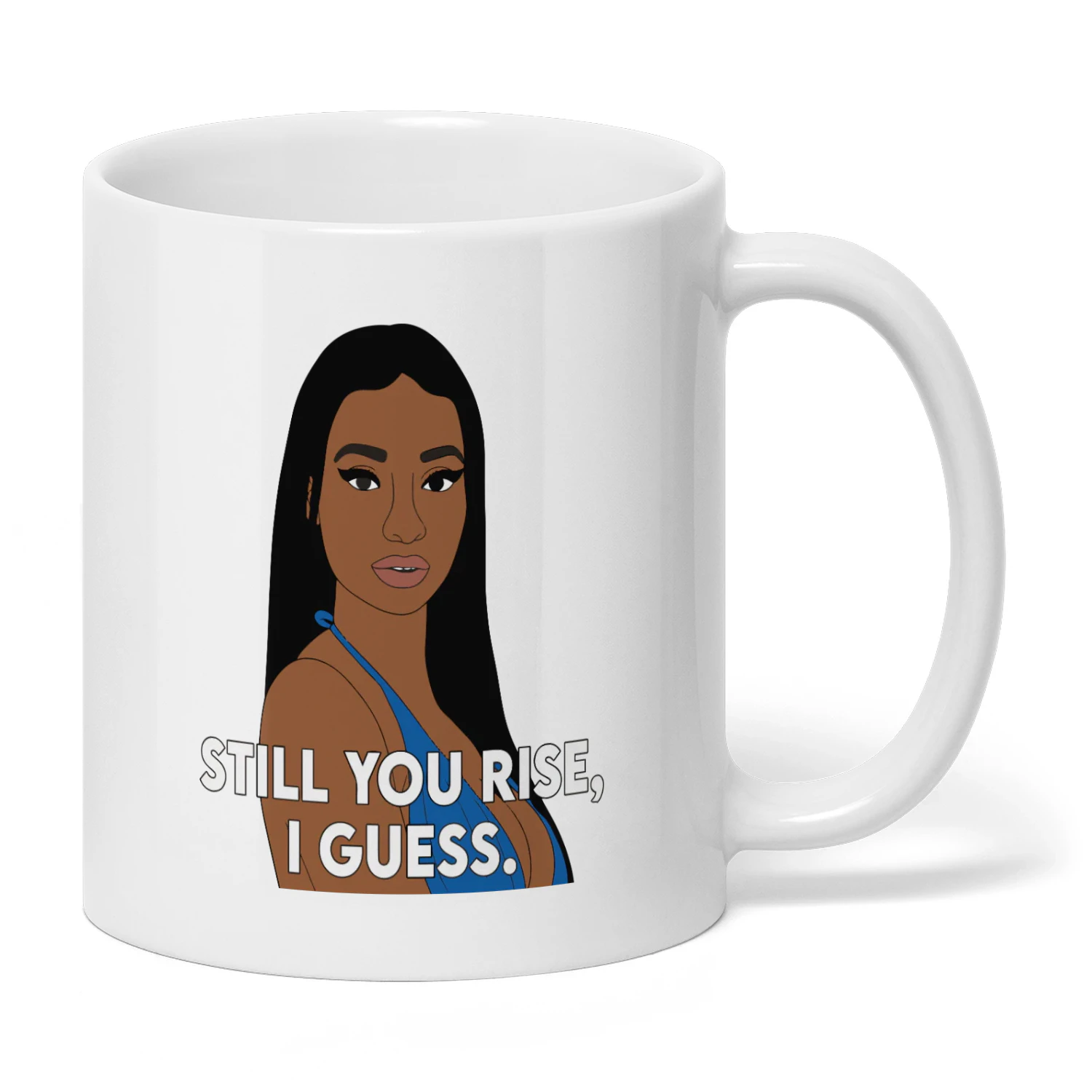 Still You Rise I Guess Mug