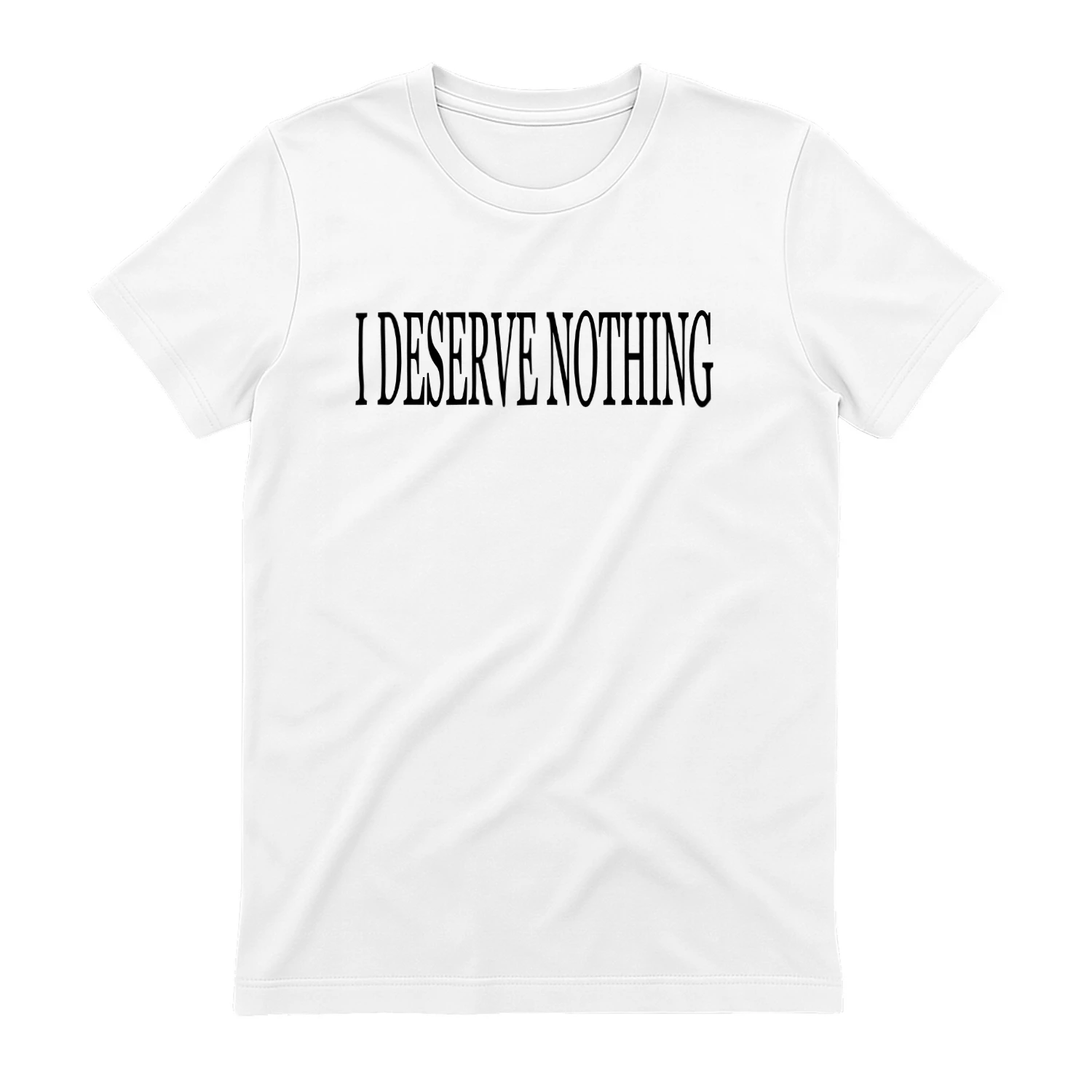 I Deserve Nothing Waste Of Space Shirt