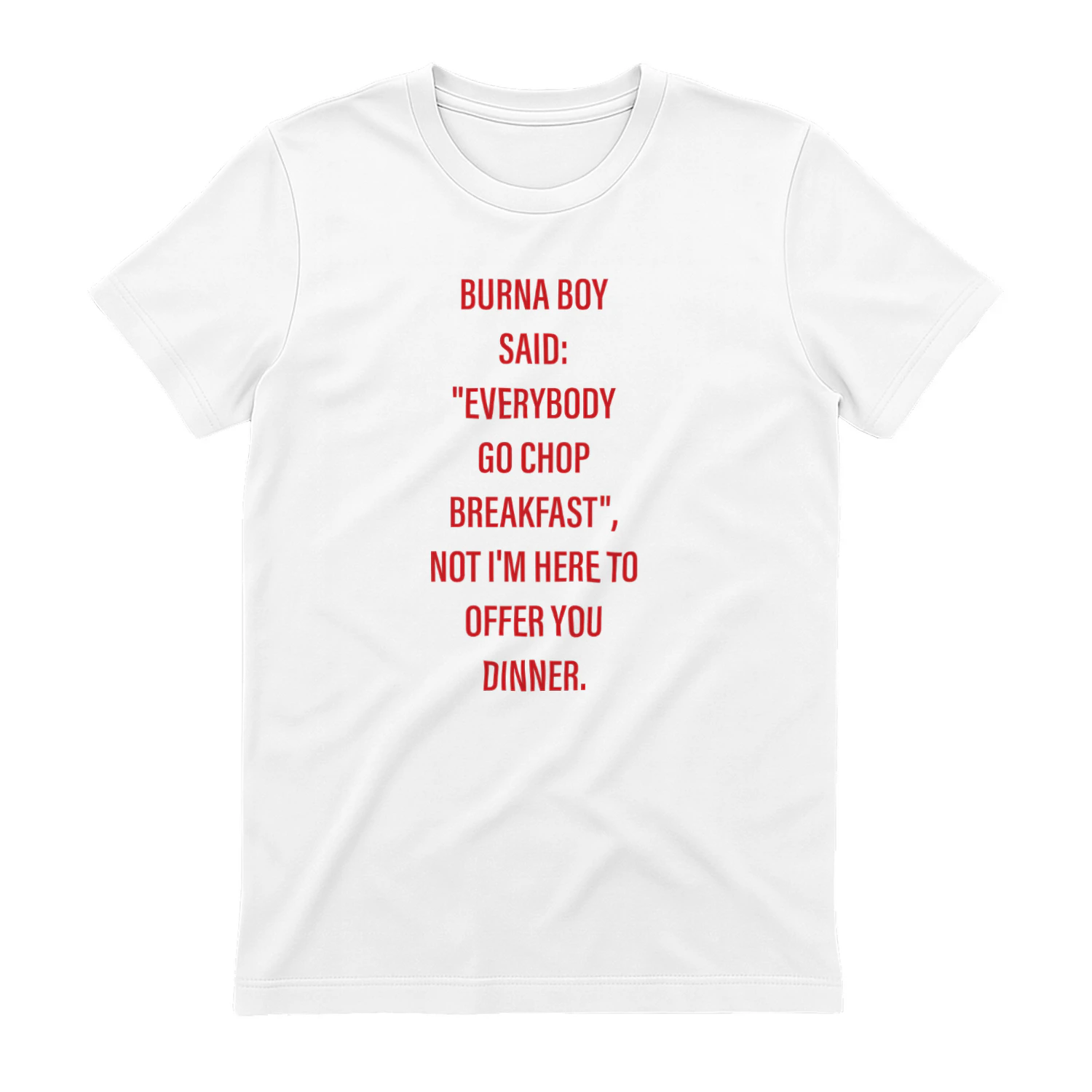 Burna Boy Said Everybody Go Chop Breakfast Shirt