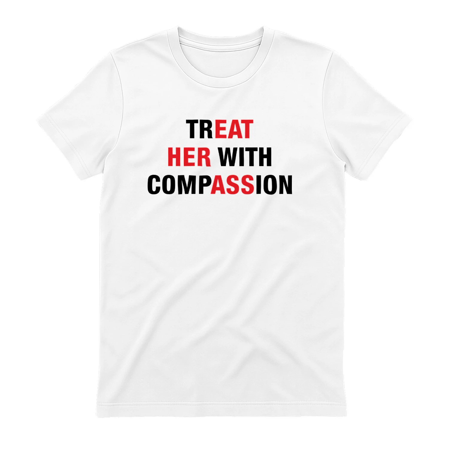 Treat Her With Compassion Shirt