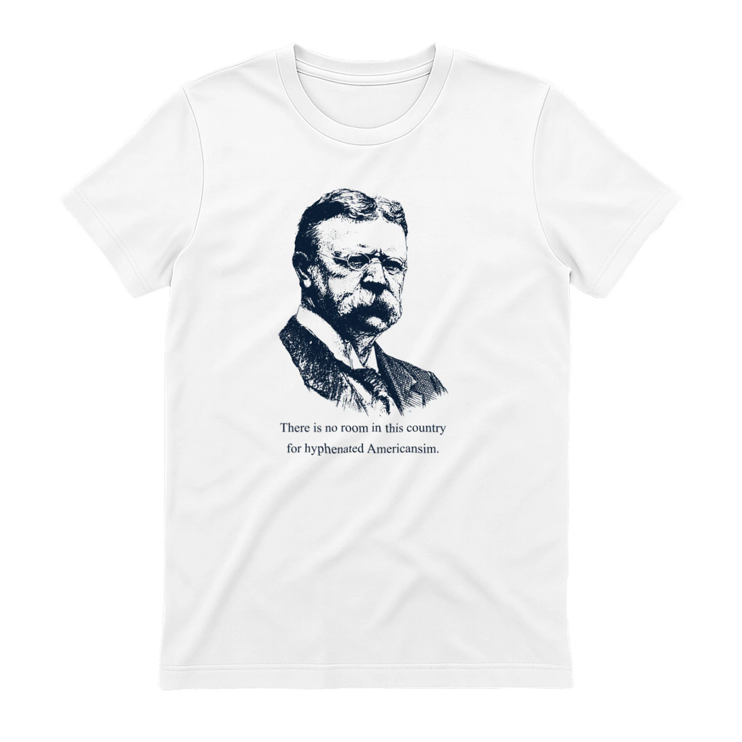 There Is No Room In This Country For Hyphenated Americanism Shirt