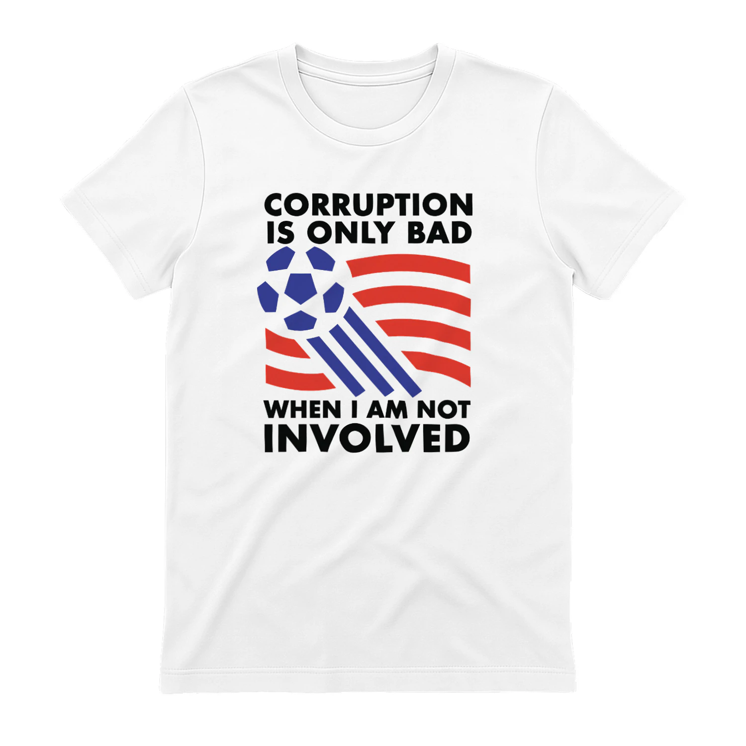 Corruption Is Only Bad When I Am Not Involved Shirt