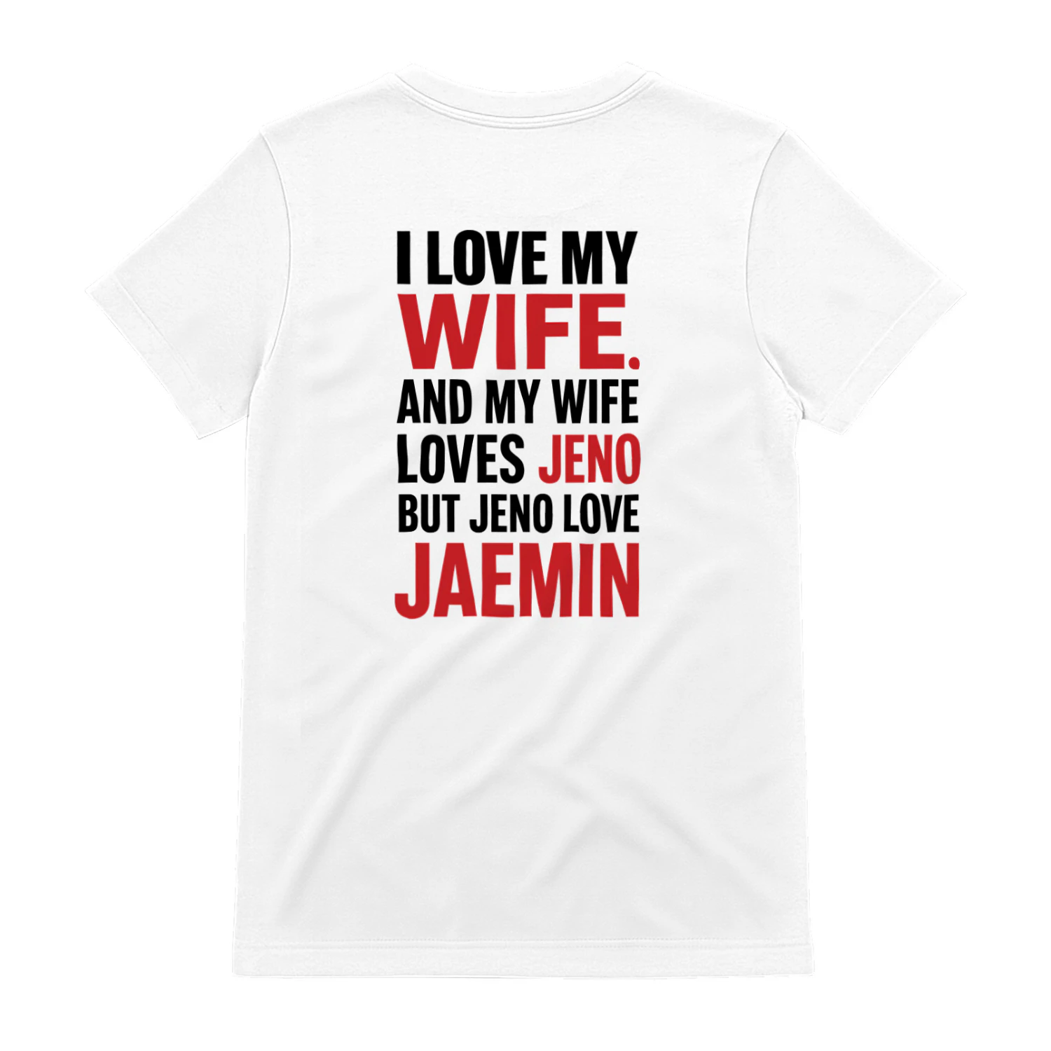 I Love My Wife And My Wife Loves Jeno But Jeno Love Remin Shirt