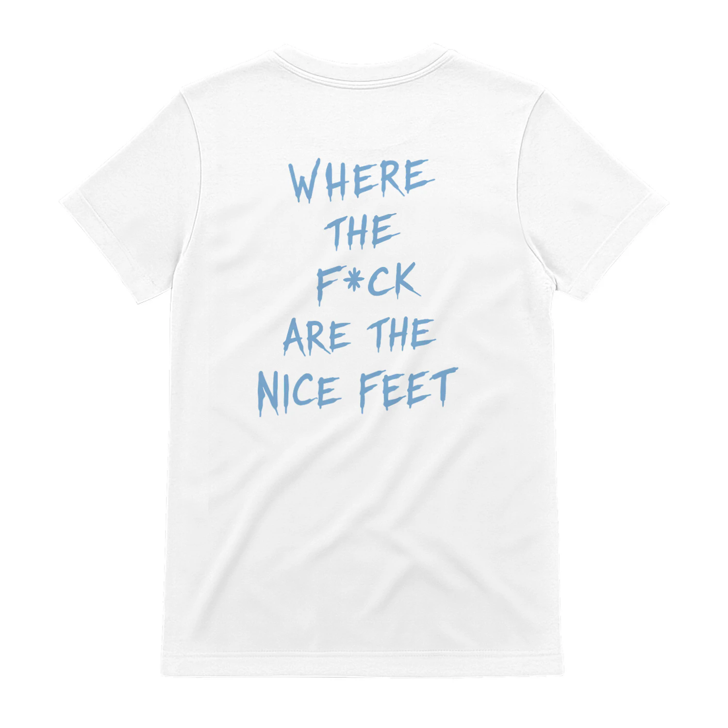 Where The Fck Are The Feet Shirt