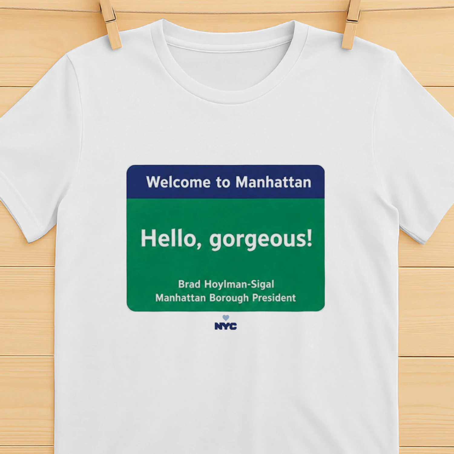 Welcome to Manhattan Hello Gorgeous Brad Hoylman Sigal Shirt
