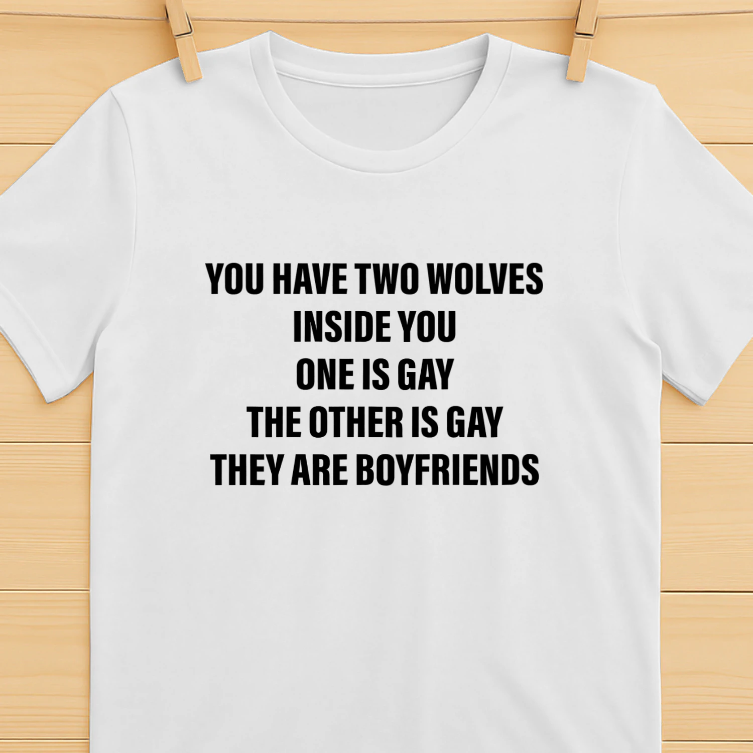 You Have Two Wolves Inside You One Is Gay The Other Is Gay They Are Boyfriends Shirt