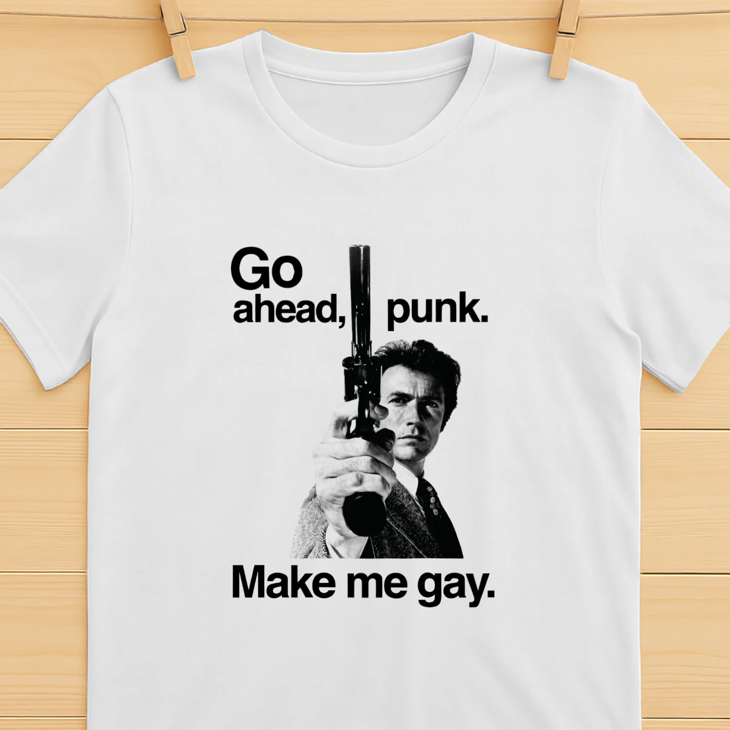 Go Ahead Punk. Make Me Gay Shirt