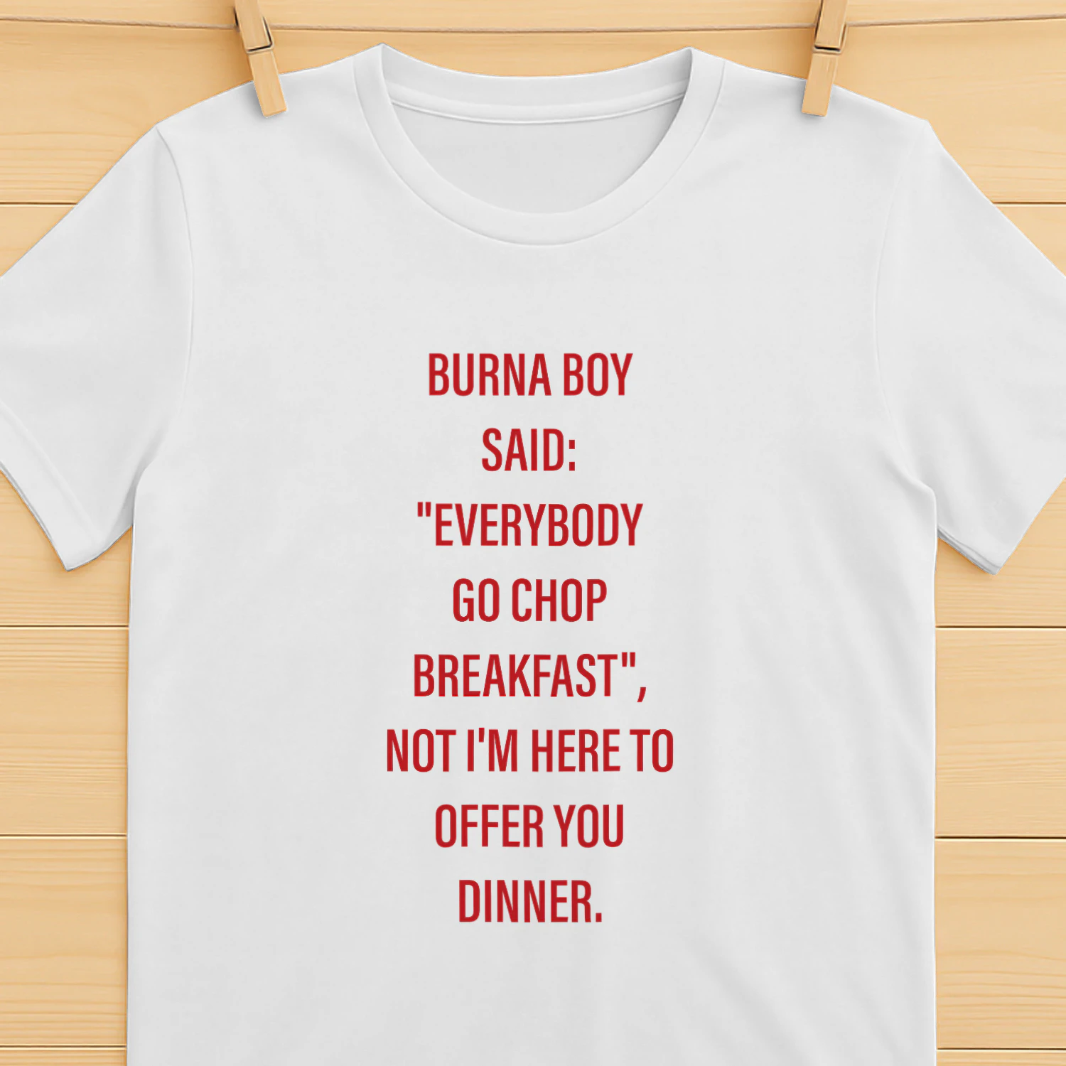 Burna Boy Said Everybody Go Chop Breakfast Shirt