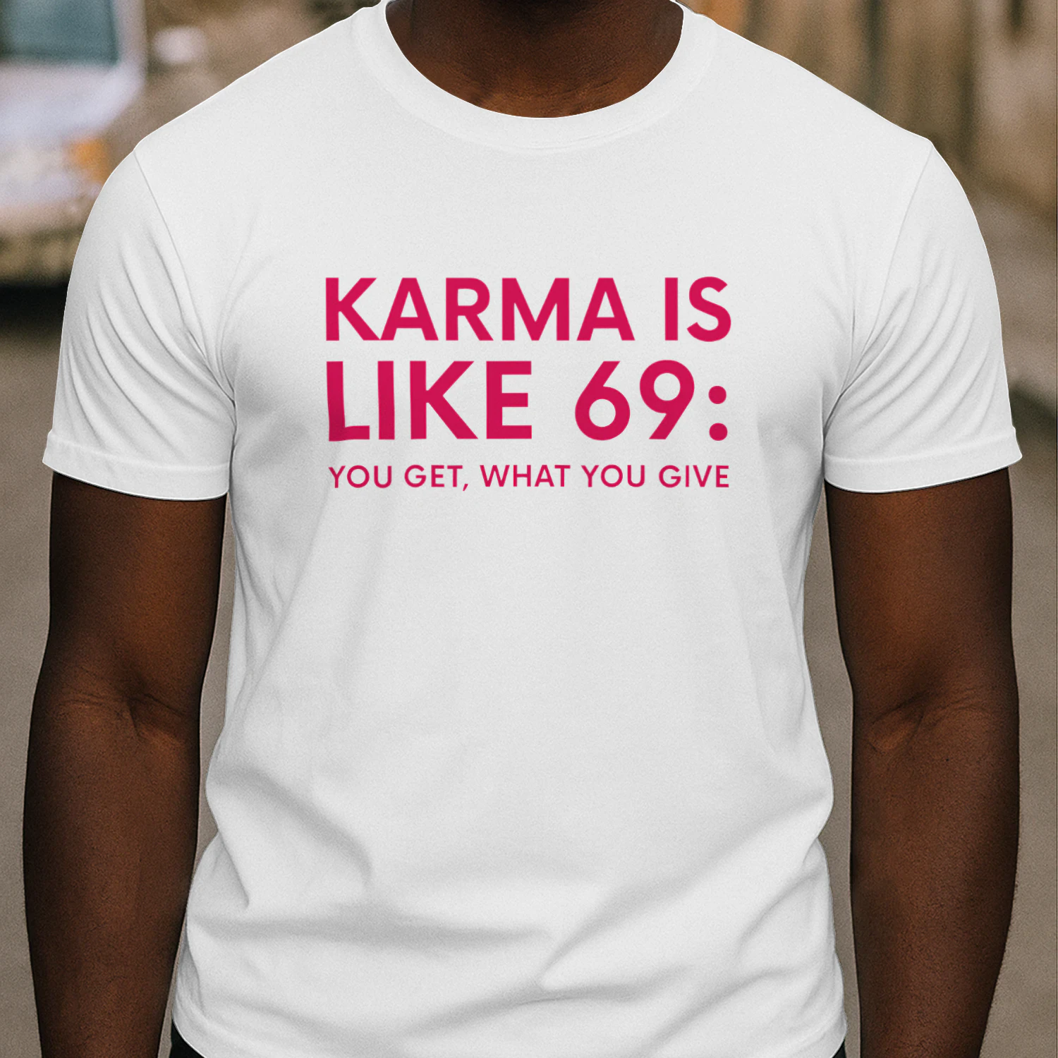 Karma Is Like 69 You Get What You Give Shirt