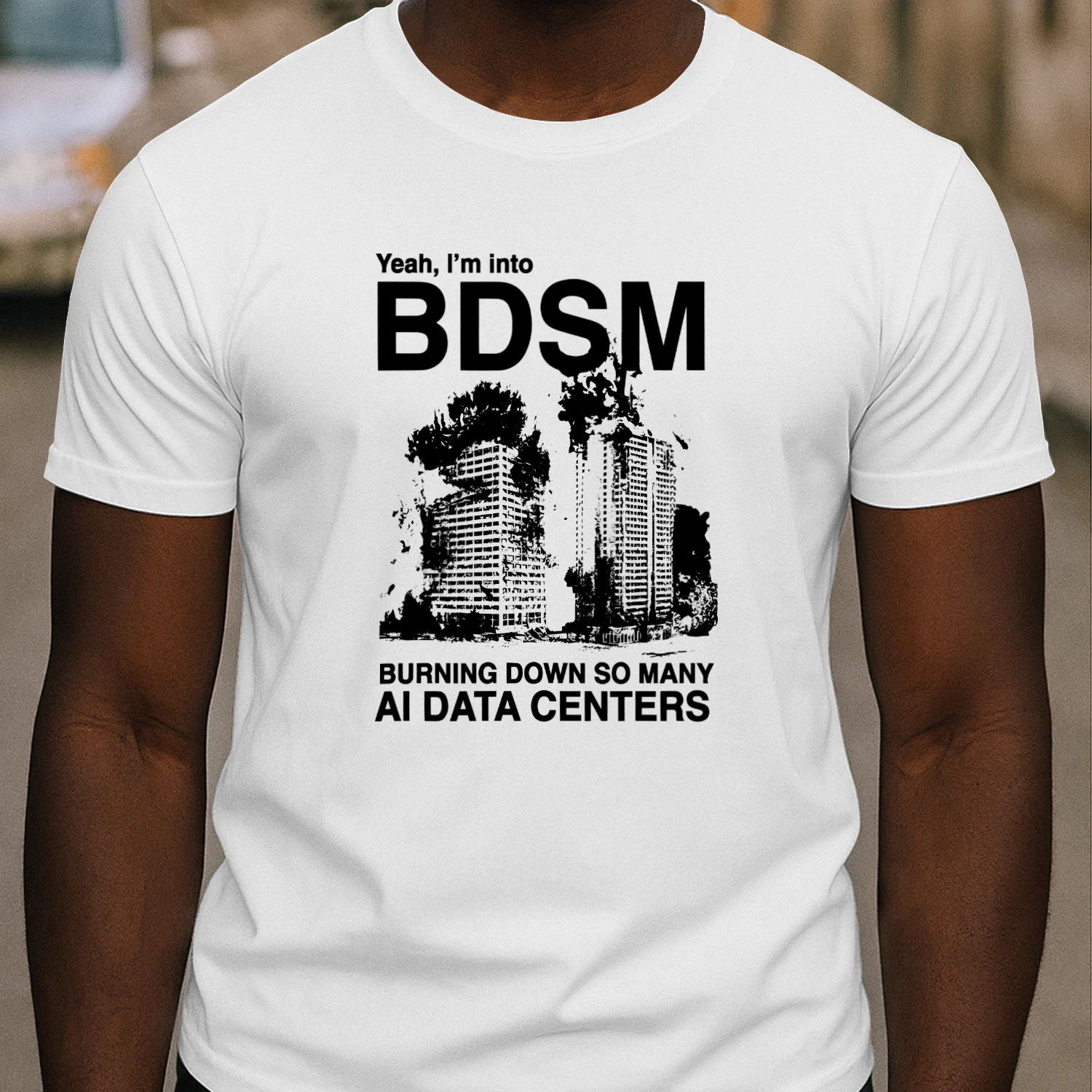 Yeah, I'm Into BDSM (Burning Down So Many AI Data Centers) Shirt