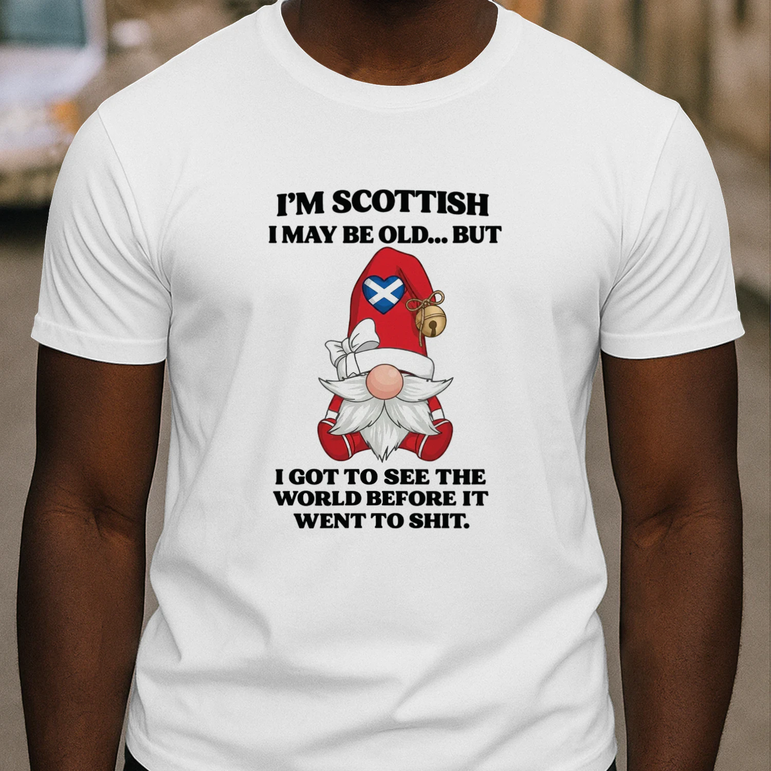 I’m Scottish I May Be Old But I Got See The World Before It Went To Shit Shirt