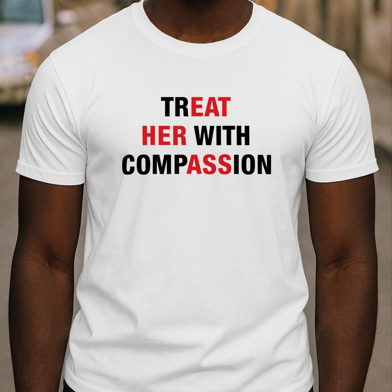 Treat Her With Compassion Shirt
