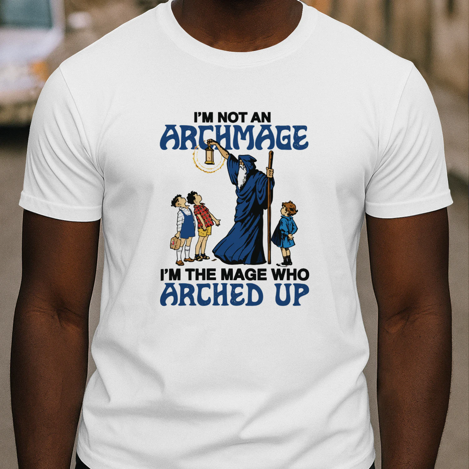 I'm Not An Archmage, I'm The Mage Who Arched Up Shirt