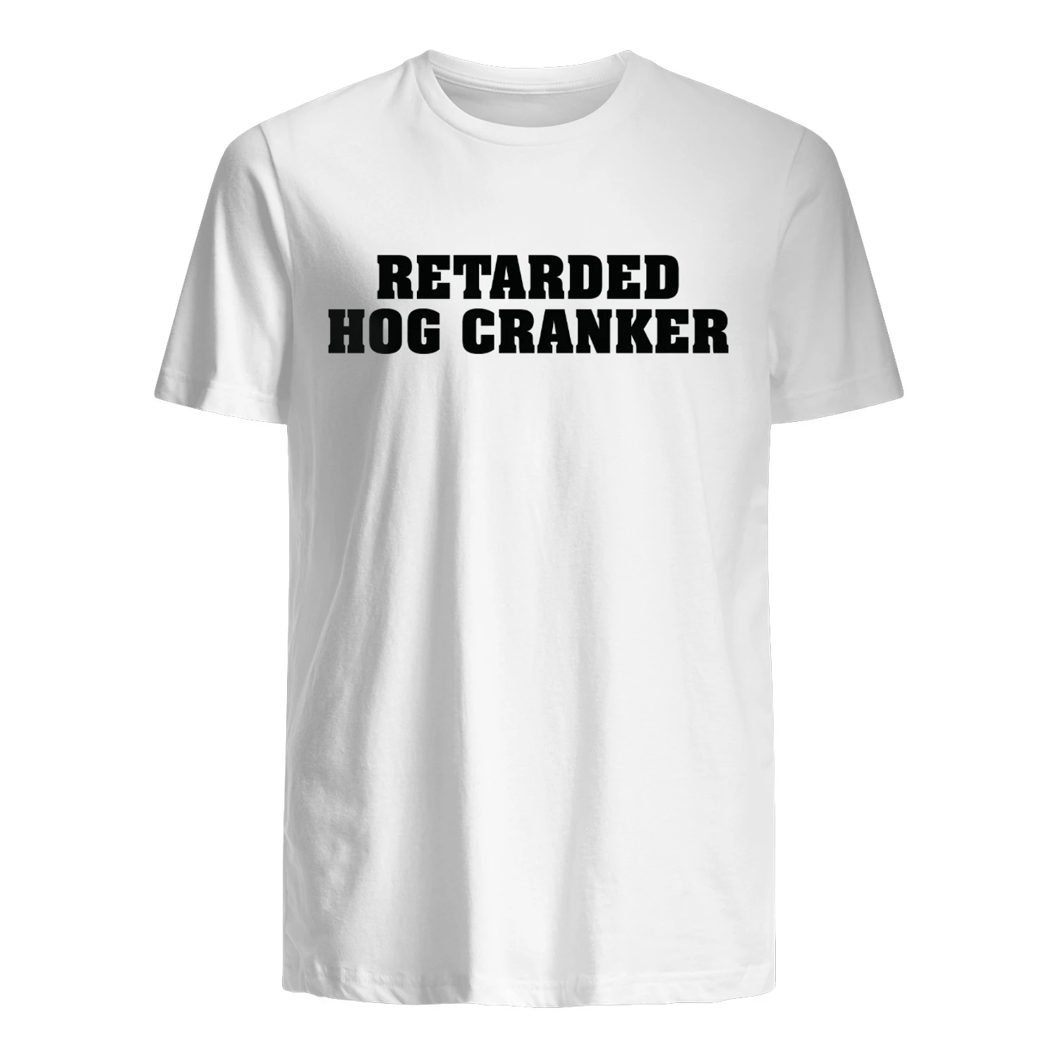 Retarded Hog Cranker Shirt