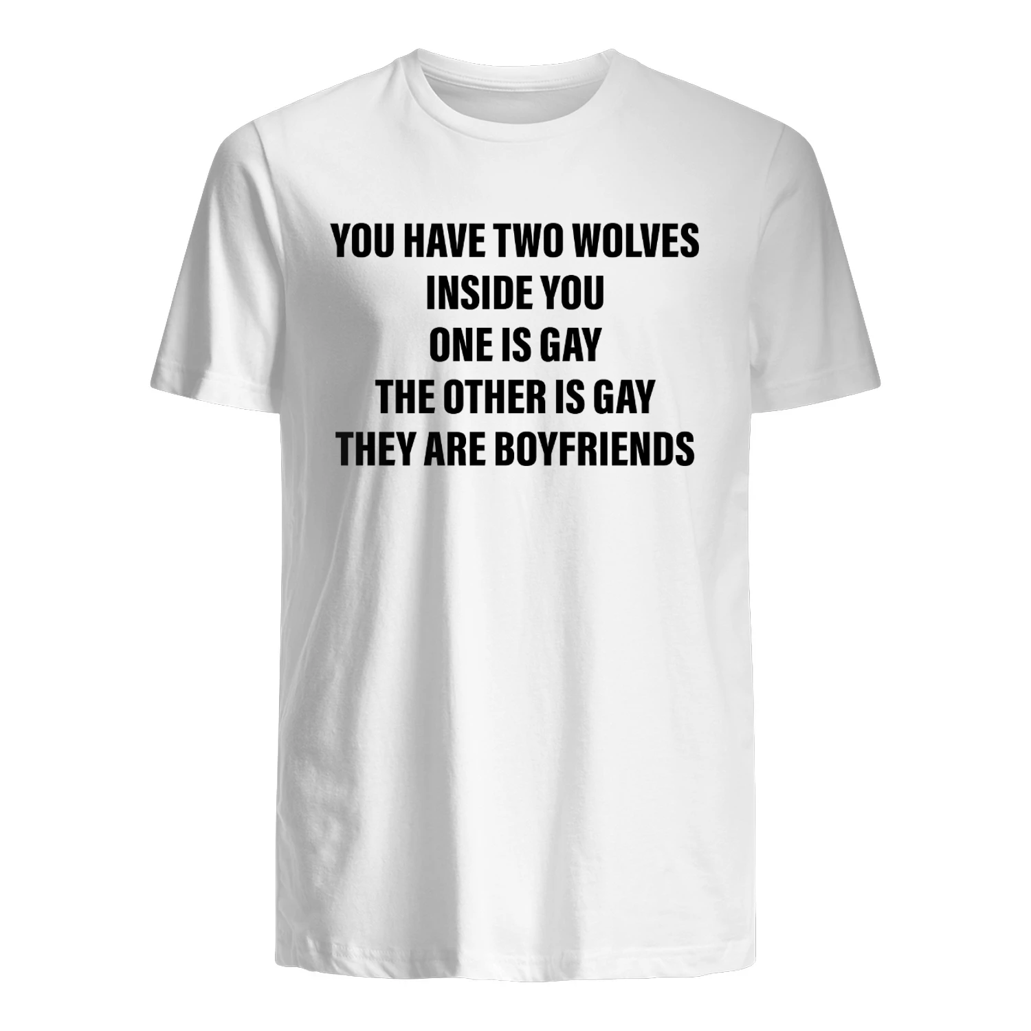 You Have Two Wolves Inside You One Is Gay The Other Is Gay They Are Boyfriends Shirt