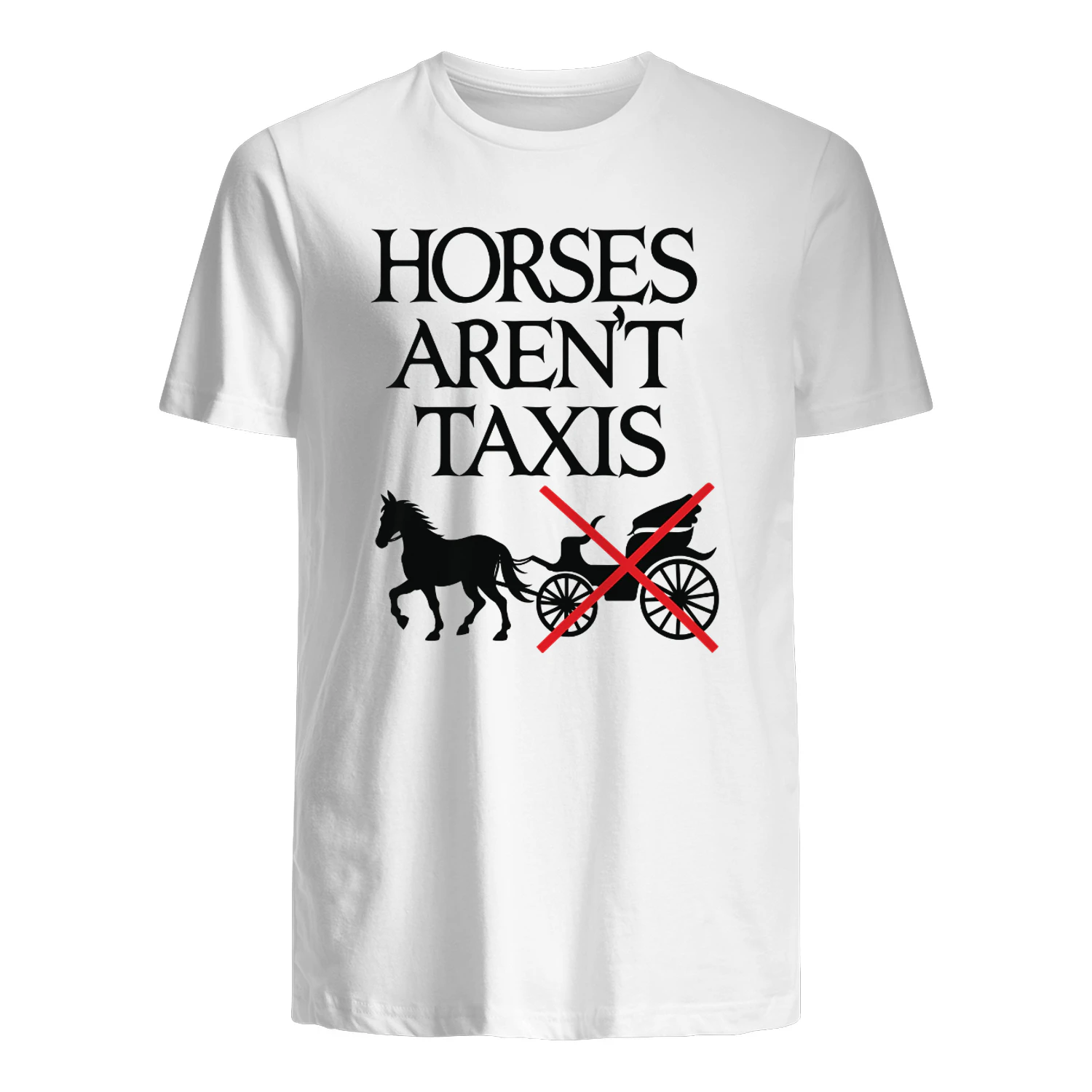 Horses Aren't Taxis Shirt