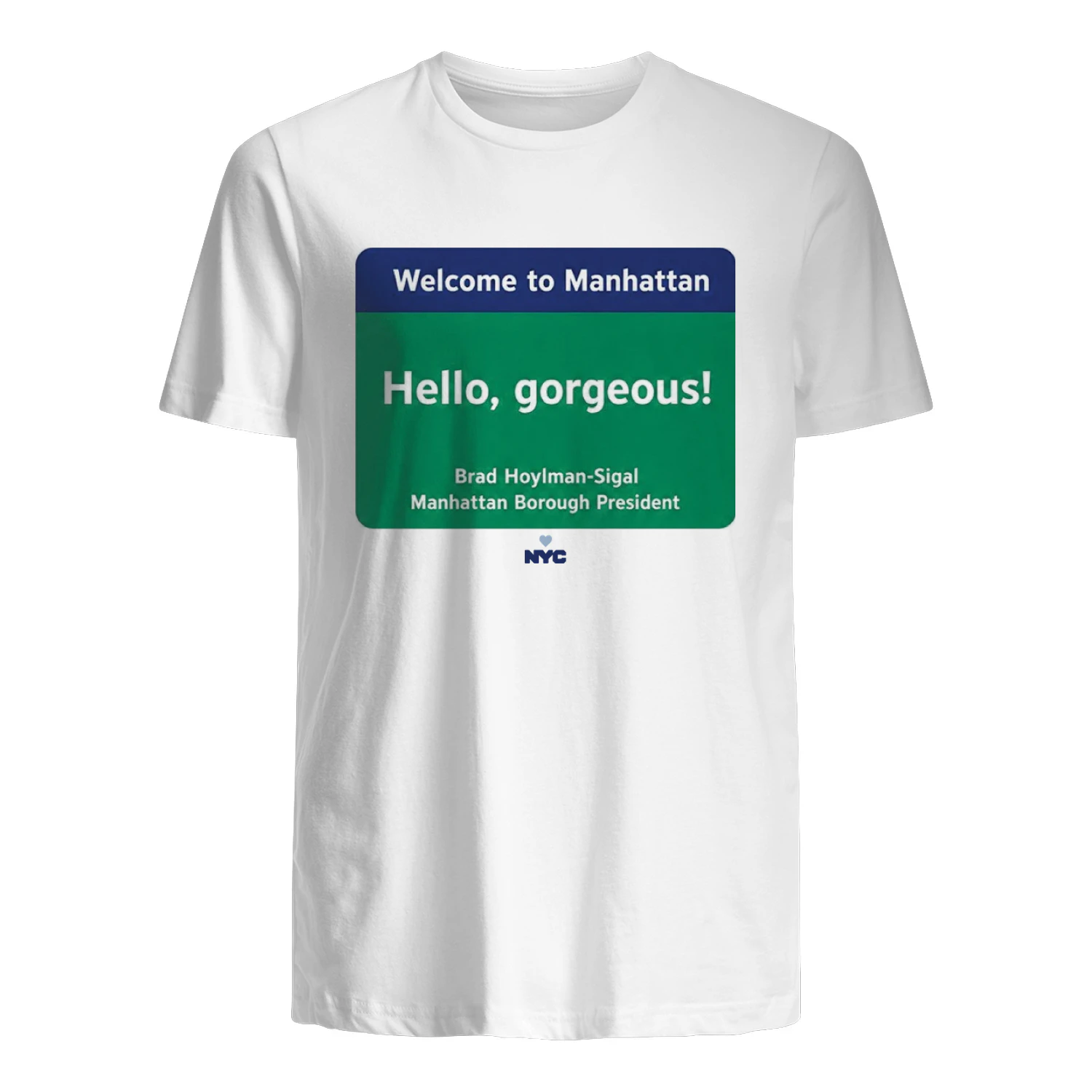 Welcome to Manhattan Hello Gorgeous Brad Hoylman Sigal Shirt