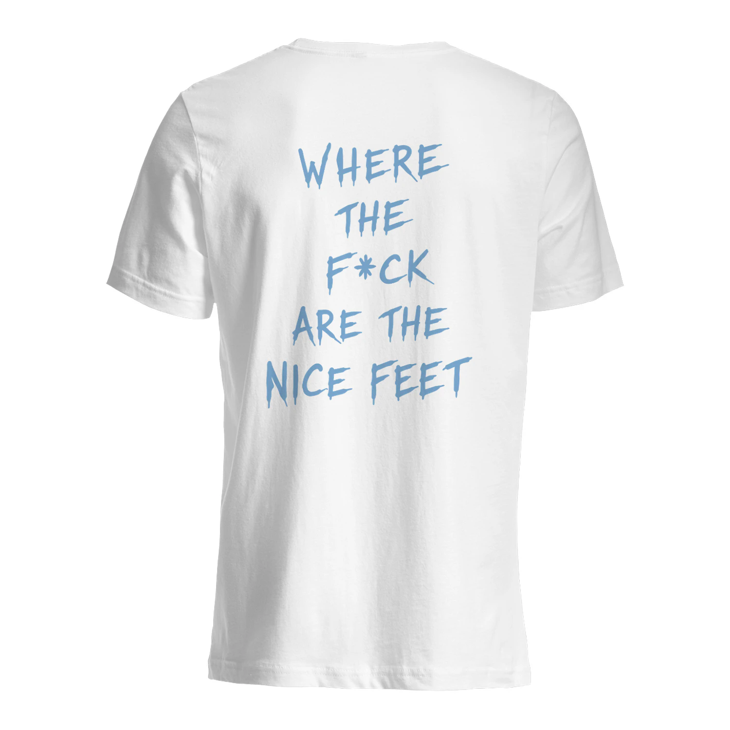 Where The Fck Are The Feet Shirt