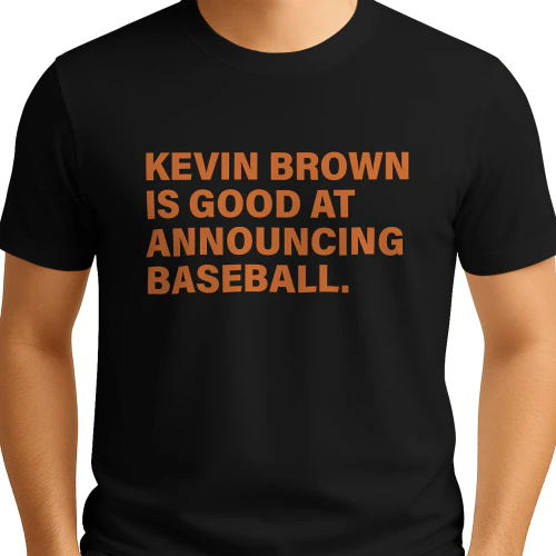 Kevin Brown Is Good At Announcing Baseball Shirt