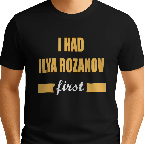 I Had Ilya Rozanov First Shirt