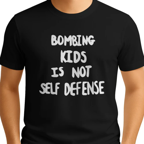 Bombing Kids Is Not Self Defense Shirt