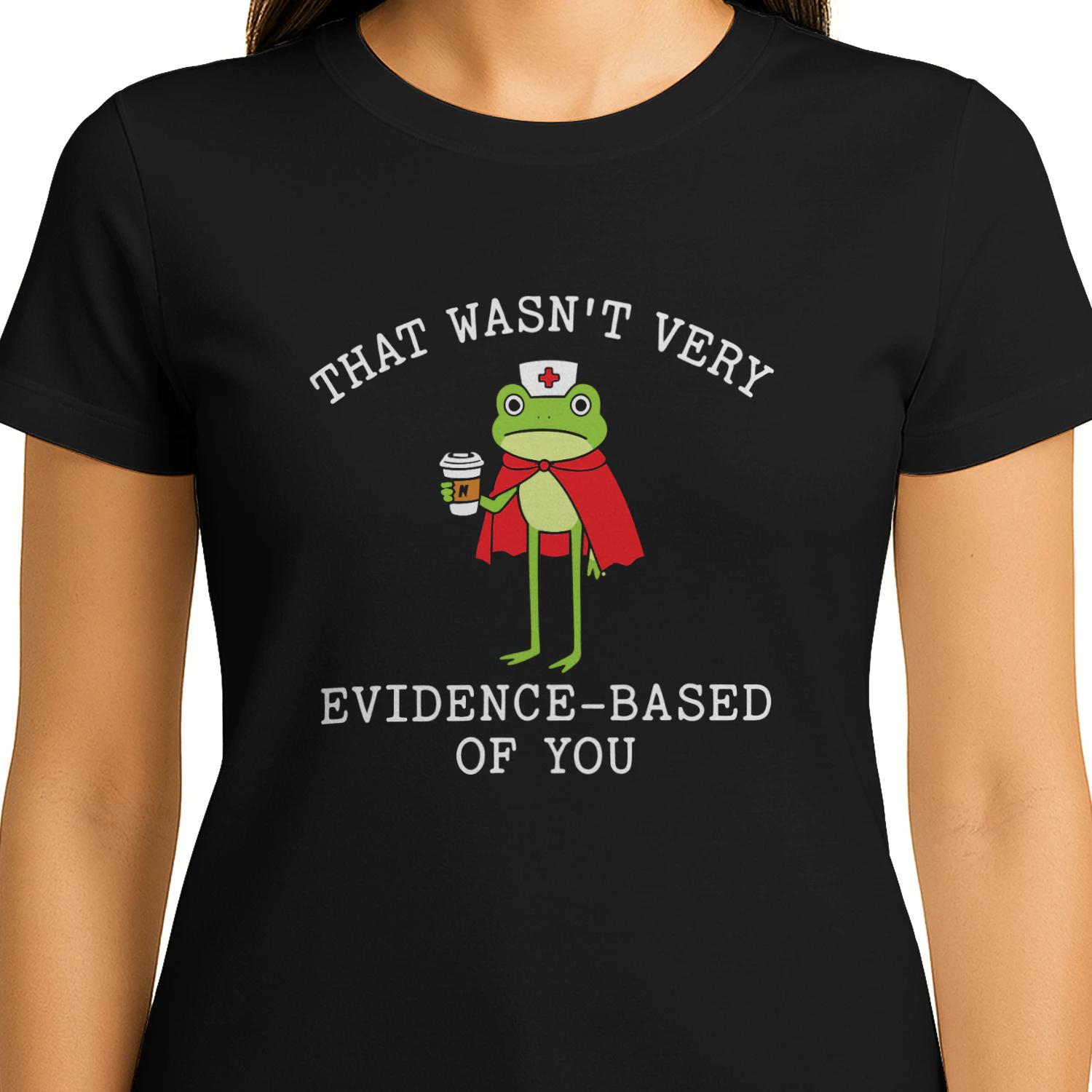 That Wasn’t Very Evidence Based Of You Frog Nurse Meme Shirt