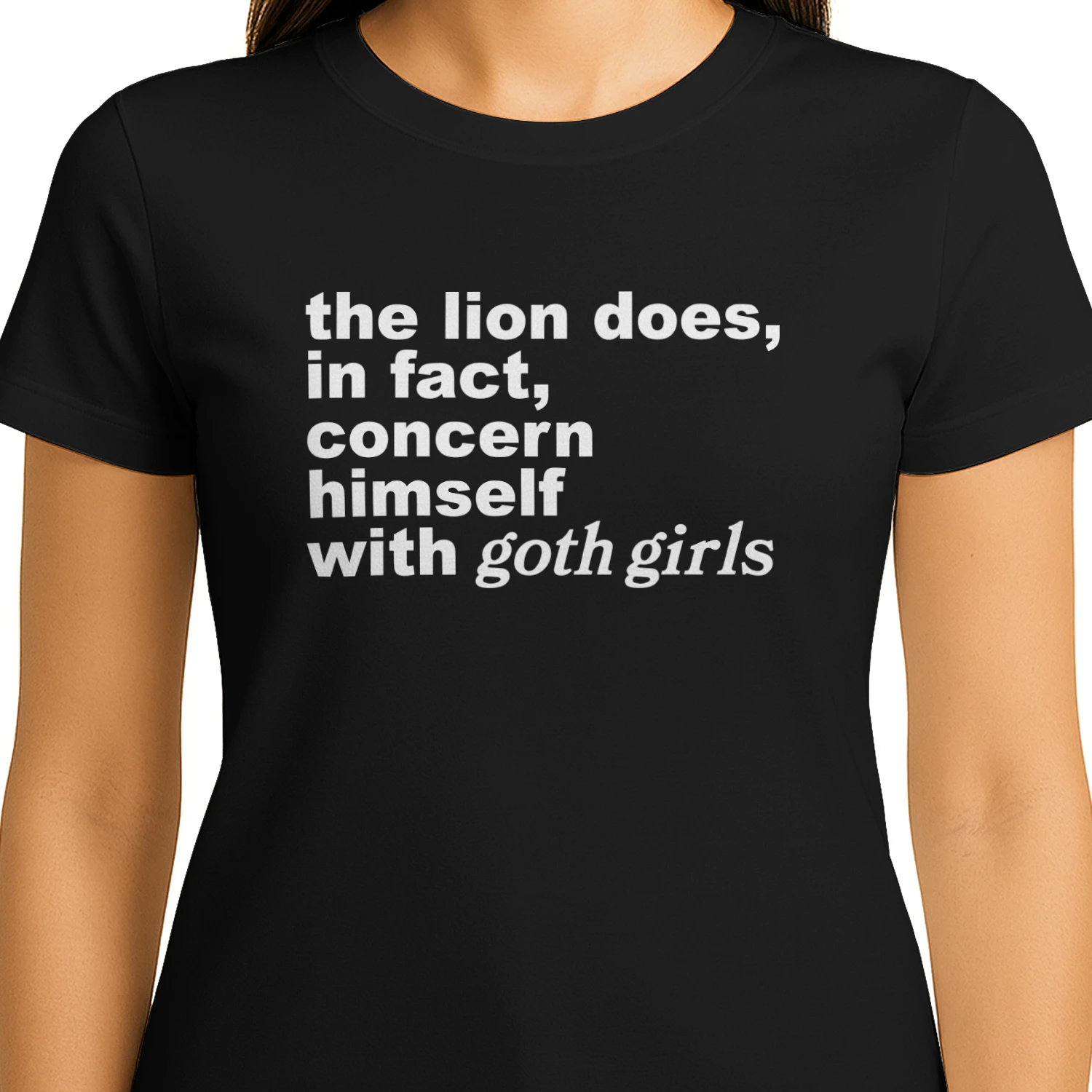 The Lion Does, In Fact, Concern Himself With Goth Girls Shirt