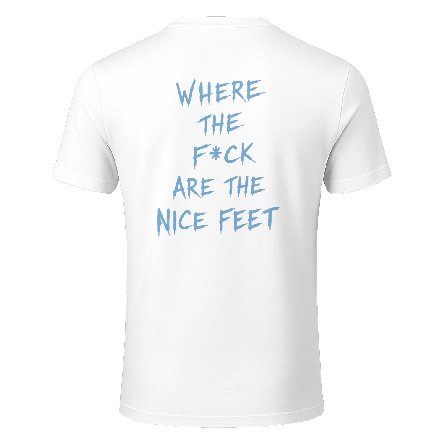 Where The Fck Are The Feet Shirt