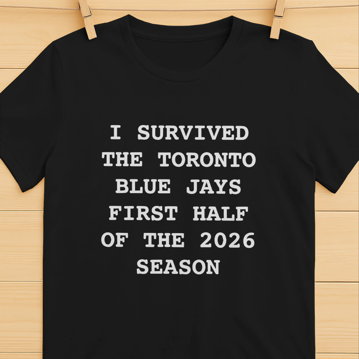 I Survived The Toronto Blue Jays First Half Of The 2026 Season Shirt