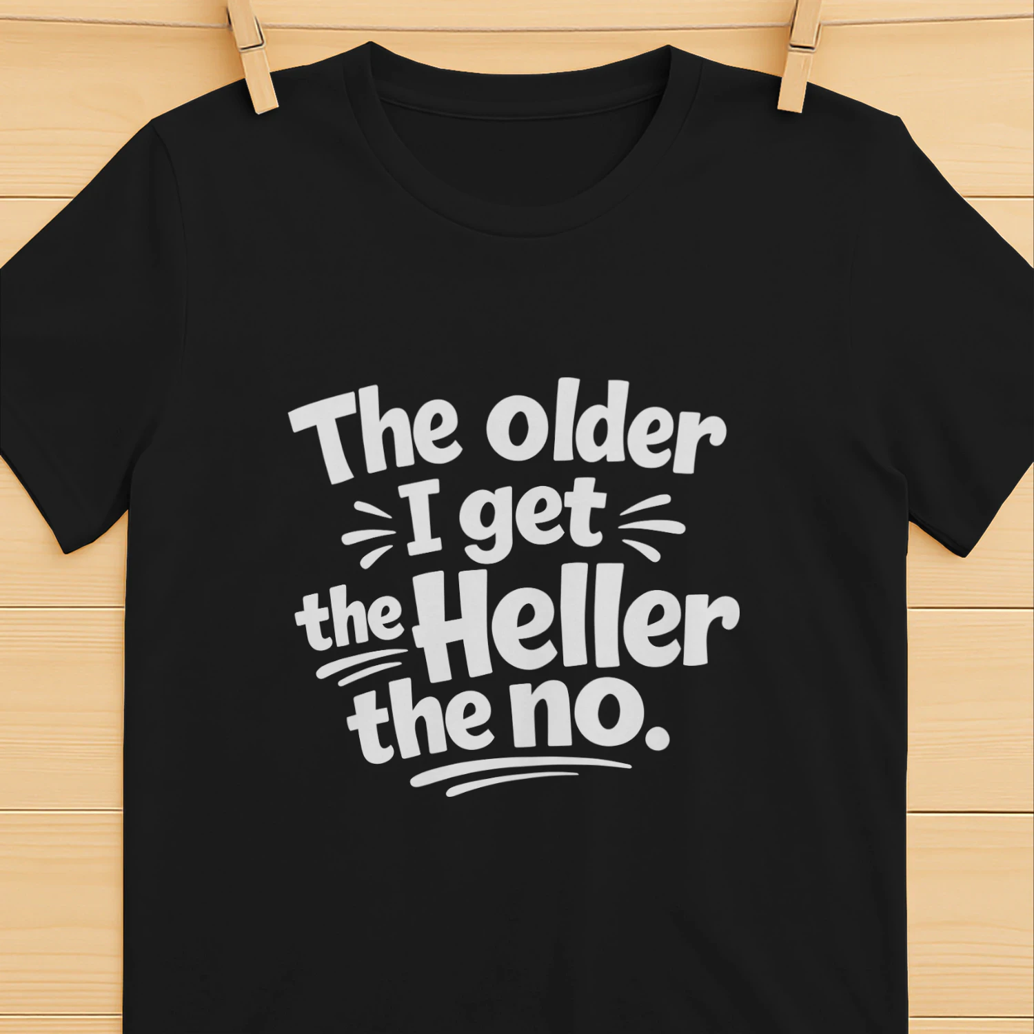 Older Get Heller No Funny Saying Shirt
